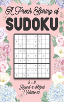 A Fresh Spring of Sudoku 9 x 9 Round 4: Hard Volume 10: Sudoku for Relaxation Spring Time Puzzle Game Book Japanese Logic Nine Numbers Math Cross Sums Challenge 9x9 Grid Beginner Friendly 