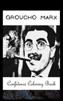 Confidence Coloring Book: Groucho Marx Inspired Designs For Building Self Confidence And Unleashing Imagination