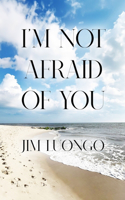 I'm Not Afraid of You