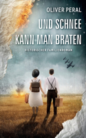 Und Schnee kann man braten