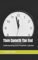 Then Cometh The End