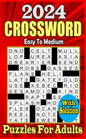 2024 Easy To Medium Crossword Puzzle For Adults: Large-Print 50 Crossword Puzzles For Adults, Seniors, Teens, Men And Women With Solution