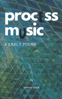 Process Music & Early Poems