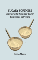 Sugary Softness: Homemade Whipped Sugar Scrubs for Self-Care