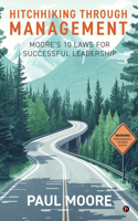 Hitchhiking Through Management: Moore's 10 Laws for Successful Leadership