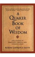 A Quaker Book of Wisdom: Life Lessons in Simplicity, Service, and Common Sense