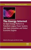 The Energy Internet: An Open Energy Platform to Transform Legacy Power Systems into Open Innovation and Global Economic Engines (Woodhead Publishing Series in Energy)