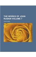 The Works of John Ruskin Volume 7