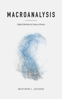Macroanalysis: Digital Methods and Literary History(Topics in the Digital Humanities)