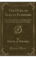 The Duke of Alba in Flanders, Vol. 2 of 2