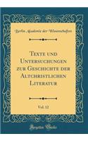 Texte Und Untersuchungen Zur Geschichte Der Altchristlichen Literatur, Vol. 12 (Classic Reprint)