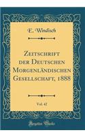 Zeitschrift Der Deutschen MorgenlÃ¤ndischen Gesellschaft, 1888, Vol. 42 (Classic Reprint)