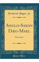Anglo-Saxon Dæg-Mael: Dissertation (Classic Reprint)