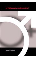 Is Philosophy Androcentric?: (English)