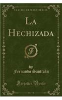 La Hechizada (Classic Reprint)