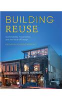 Building Reuse: Sustainability, Preservation, and the Value of Design