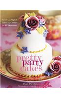 Pretty Party Cakes: Sweet and Stylish Cakes and Cookies for All Occasions