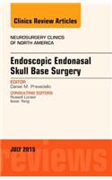 Endoscopic Endonasal Skull Base Surgery, an Issue of Neurosurgery Clinics of North America