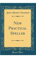 New Practical Speller (Classic Reprint)