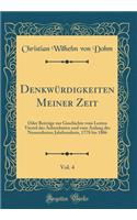 Denkwürdigkeiten Meiner Zeit, Vol. 4: Oder Beiträge zur Geschichte vom Lezten Viertel des Achtzehnten und vom Anfang des Neunzehnten Jahrhunderts, 1778 bis 1806 (Classic Reprint)