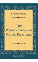 The Workingman and Social Problems (Classic Reprint)