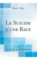 Le Suicide d'une Race (Classic Reprint)