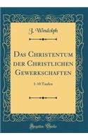 Das Christentum der Christlichen Gewerkschaften: 1-10 Taufen (Classic Reprint)