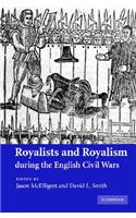 Royalists and Royalism During the English Civil Wars