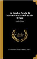 La Secchia Rapita di Alessandro Tassoni, Studio Critico