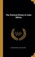 The Poetical Works of John Milton