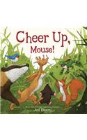 Cheer Up, Mouse!