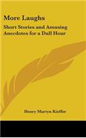 More Laughs: Short Stories and Amusing Anecdotes for a Dull Hour(English)