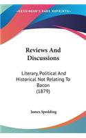 Reviews And Discussions: Literary, Political And Historical Not Relating To Bacon (1879)