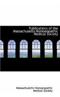 Publications of the Massachusetts Homoeopathic Medical Society: (English)