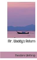 Mr. Waddy's Return: (English)