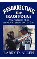 Resurrecting the Iraqi Police: Observations of an American street cop in Iraq