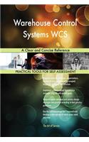 Warehouse Control Systems WCS A Clear and Concise Reference