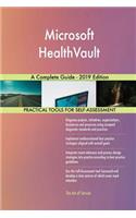 Microsoft HealthVault A Complete Guide - 2019 Edition