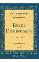 Revue Dominicaine, Vol. 27: Mars 1921 (Classic Reprint)