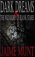 Dark Dreams and the Wizardry of Blank Stares