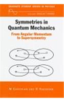 Symmetries in Quantum Mechanics: From Angular Momentum to Supersymmetry (PBK) (Graduate Student Series in Physics)