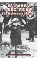 Warzaw, Lodz, Vilna: The Holocaust Ghettos