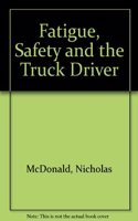 Fatigue, Safety and the Truck Driver