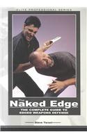 The Naked Edge: The Complete Guide to Edged Weapons Defense