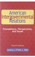 American Intergovernmental Relations: Foundations, Perspectives, and Issues