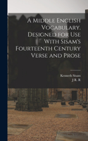Middle English Vocabulary. Designed for use With Sisam's Fourteenth Century Verse and Prose