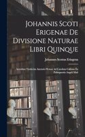 Johannis Scoti Erigenae De Divisione Naturae Libri Quinque