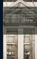 Peony Manual; Giving Up-to-date Information Regarding These Beautiful Flowers. Showing