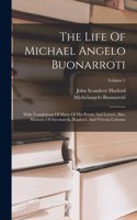 The Life Of Michael Angelo Buonarroti: With Translations Of Many Of His Poems And Letters. Also, Memoirs Of Savonarola, Raphael, And Vittoria Colonna; Volume 2