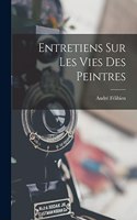 Entretiens Sur Les Vies Des Peintres